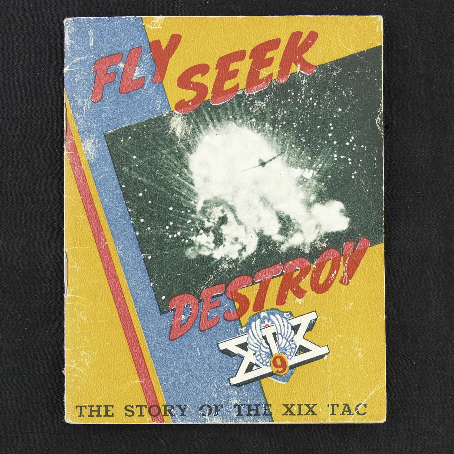 Fly, Seek , Destroy - The Story Of The XIX TAC, 9th AAF