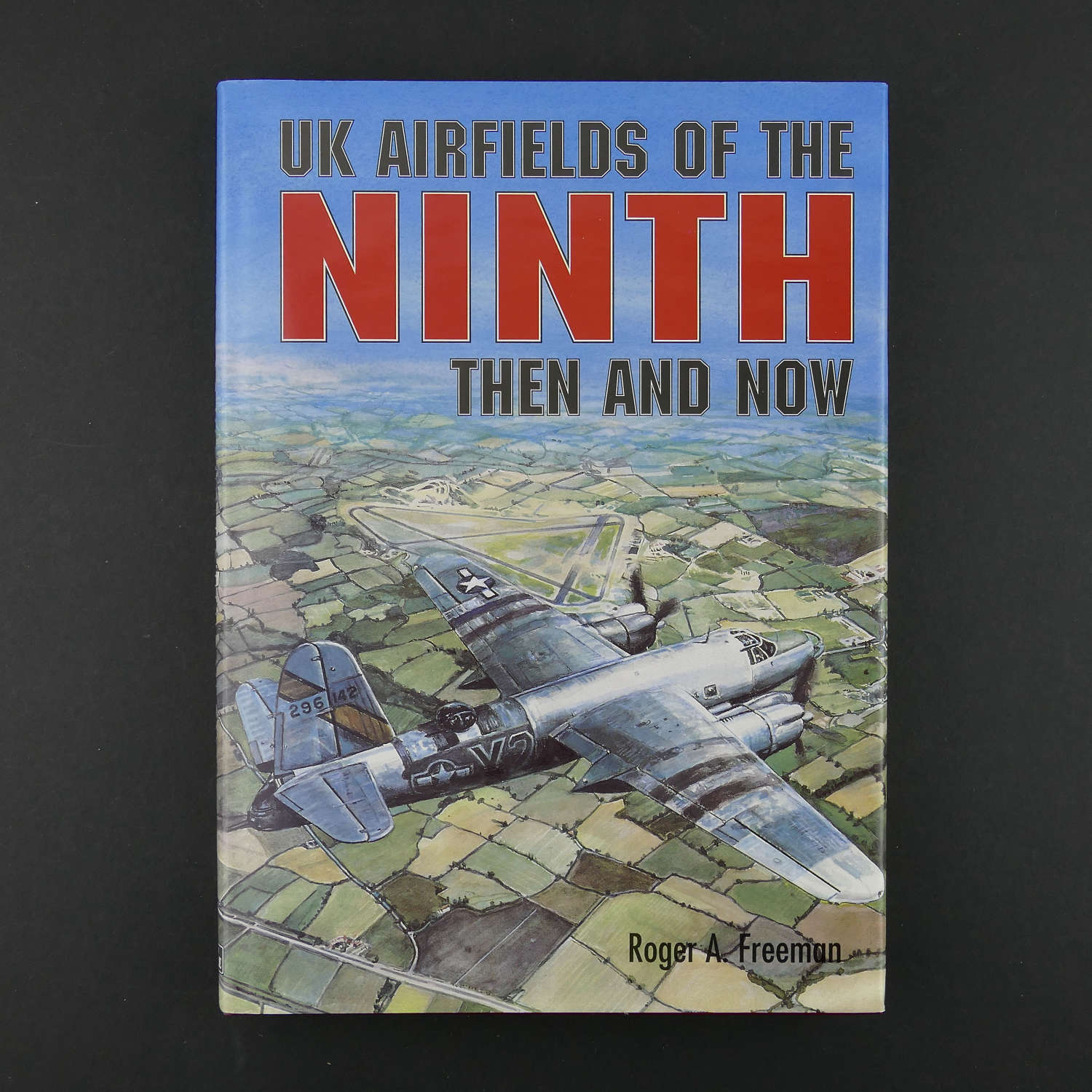 UK Airfields of the Ninth Then And Now